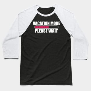 Vacation mode loading please wait Baseball T-Shirt